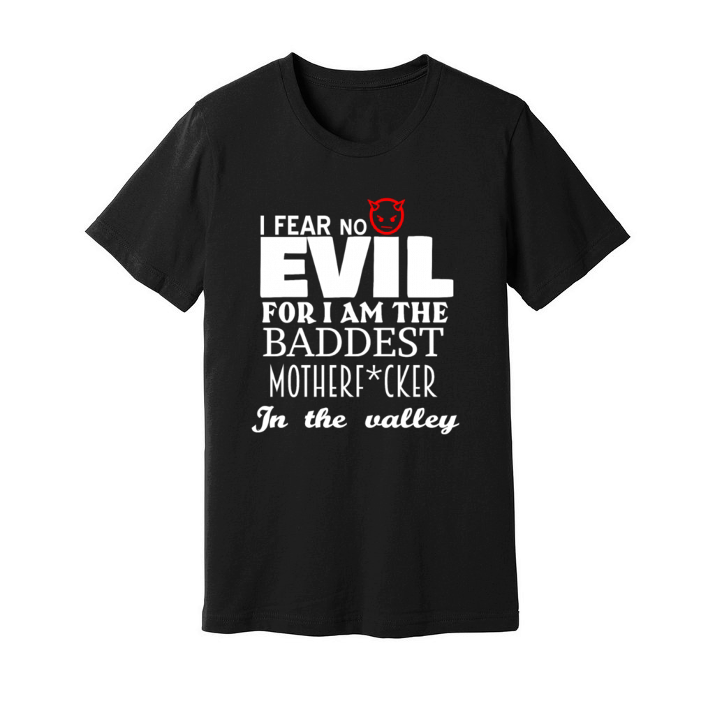 I am the baddest Motherfucker in the valley Unisex Jersey Tee