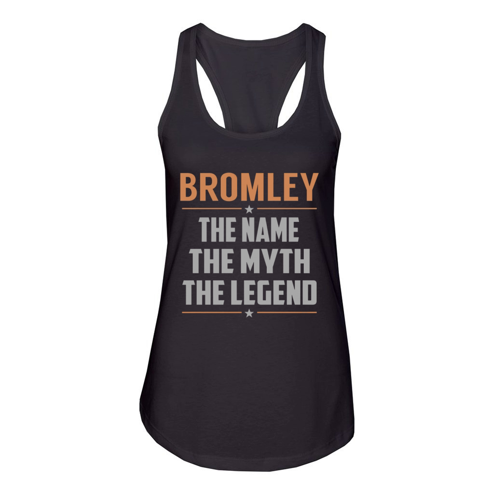 BROMLEY Shirts The Name The Myth The Legend Name TShirts Women's Racerback Tank