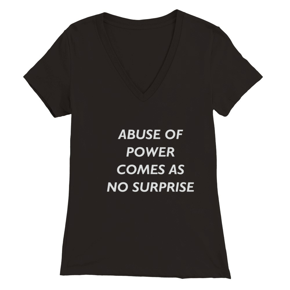 Abuse Of Power Comes As No Surprise - Jenny Holzer Premium Womens V-Neck T-shirt