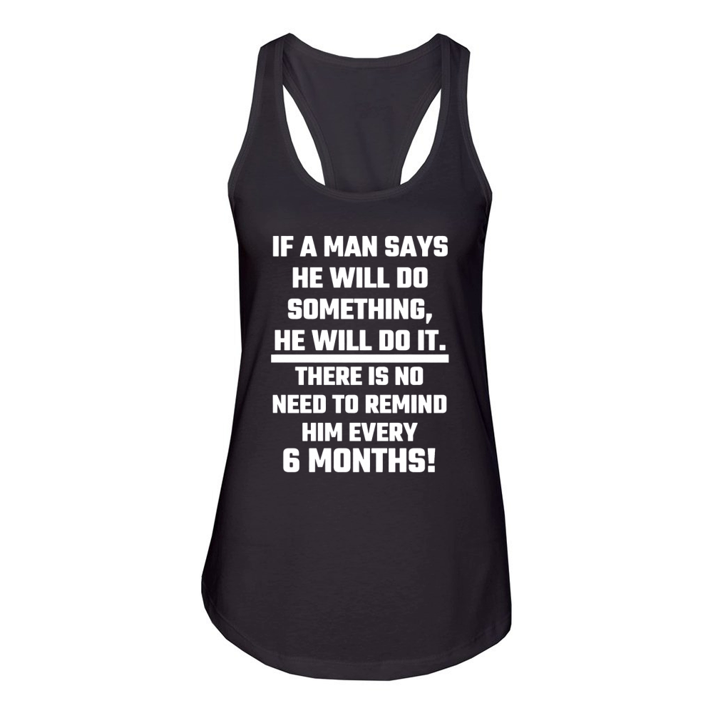 Man - If A Man Says He Will Do Something He Will T-Shirt Women's Racerback Tank