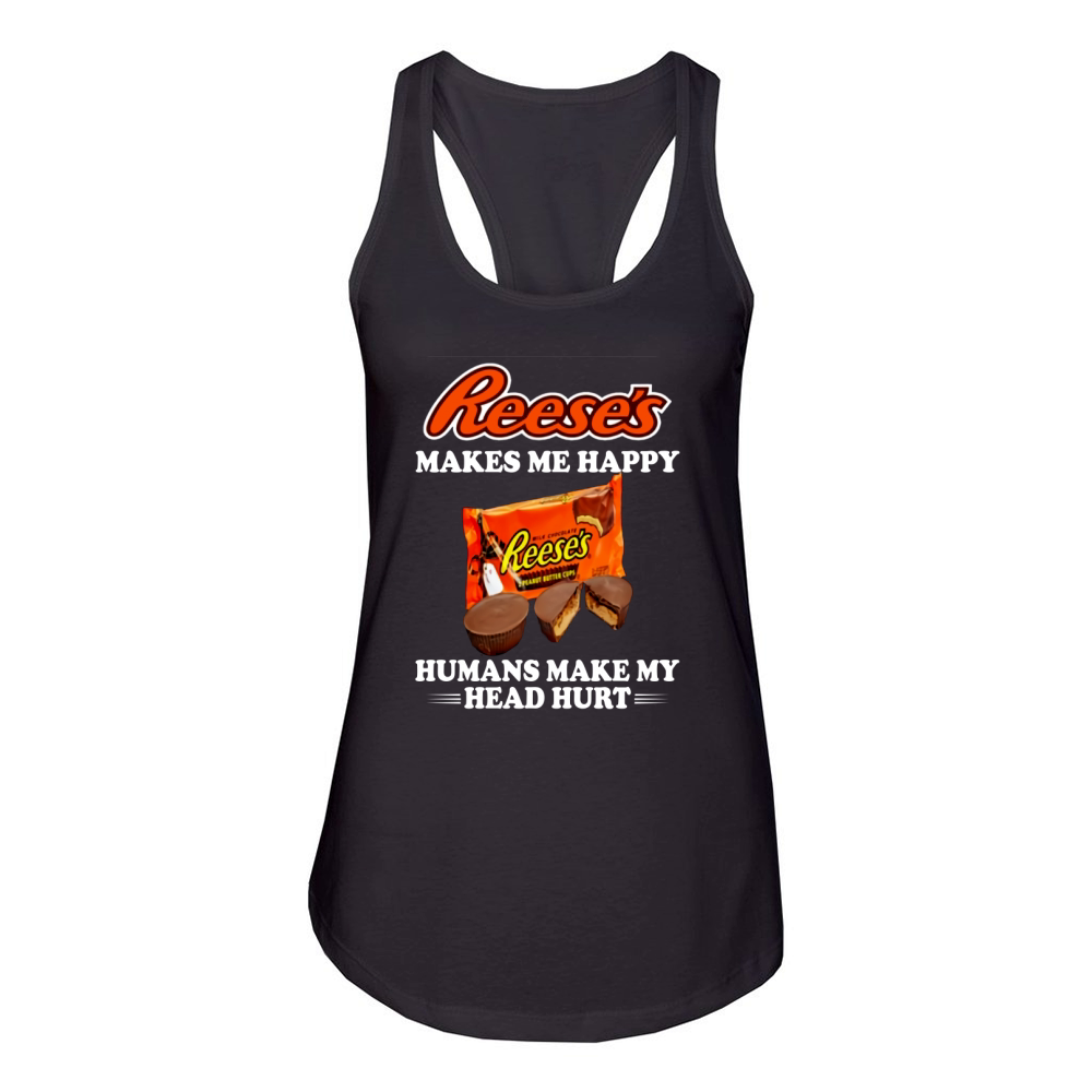 Reese’s makes me happy humans make my head hurt shirt Women's Racerback Tank