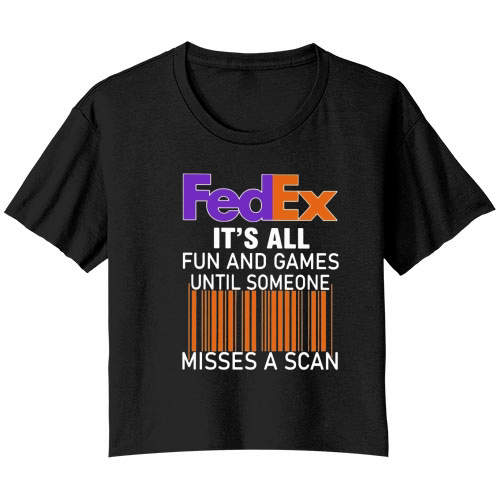 Logo Fedex it’s all fun and games until someone misses a scan shirt Bella Ladies Flowy Crop T-shirt