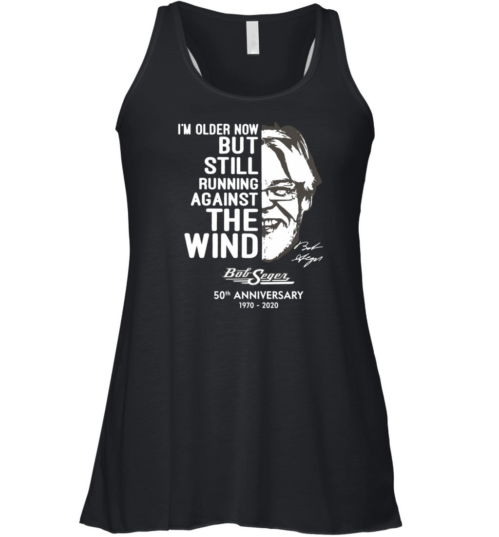 I’m older now but still running against the wind Bob Seger Women's Flowy Tank Top