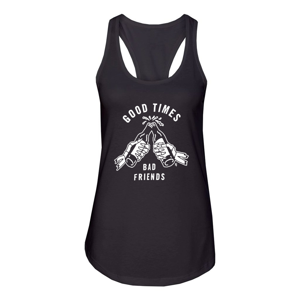 Good Times Bad Friends Women's Racerback Tank