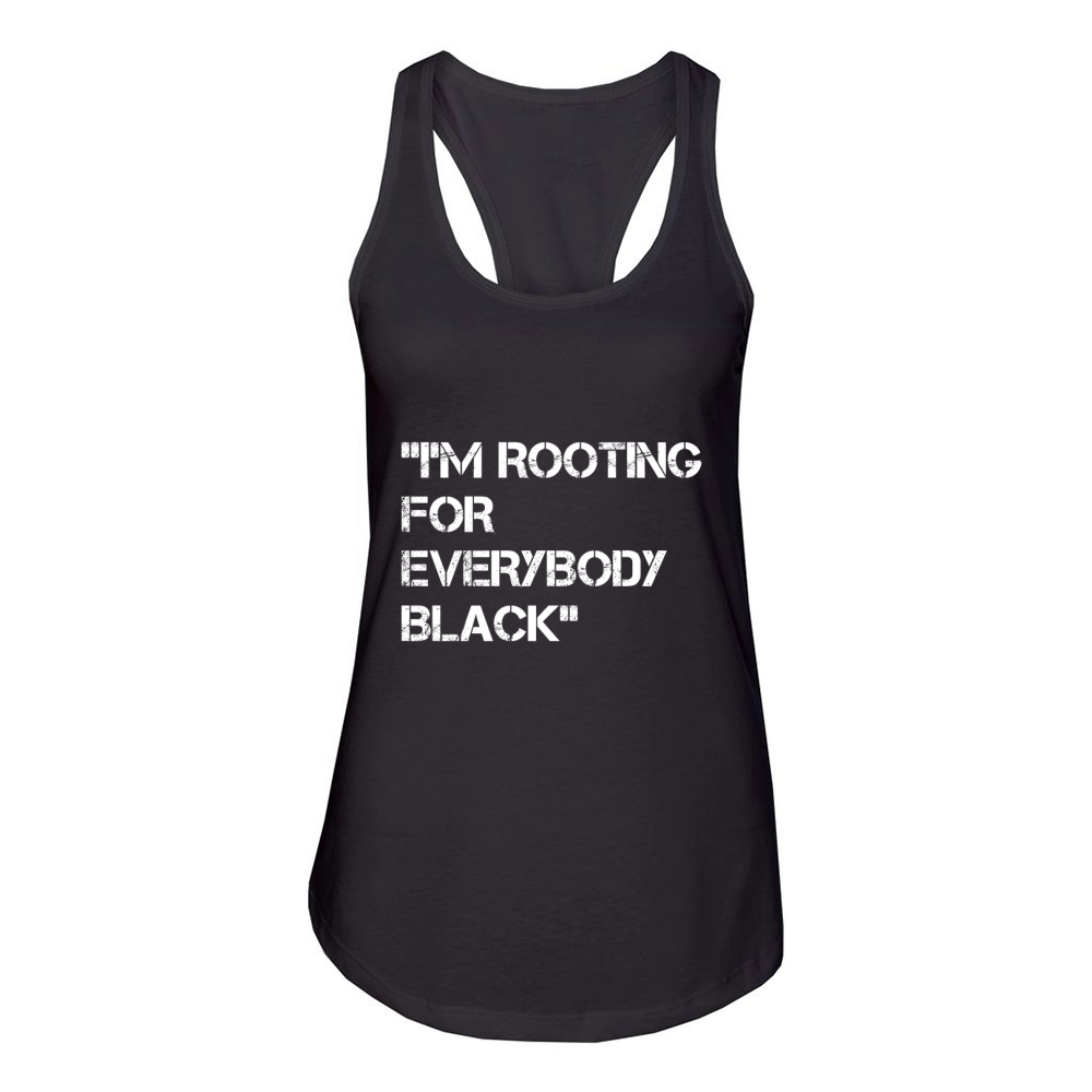 I'm Rooting For Everybody Black Shirt Women's Racerback Tank