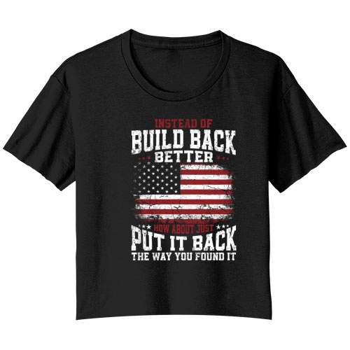 Instead Of Build Back Better American Flag on back Bella Ladies Flowy Crop T-shirt