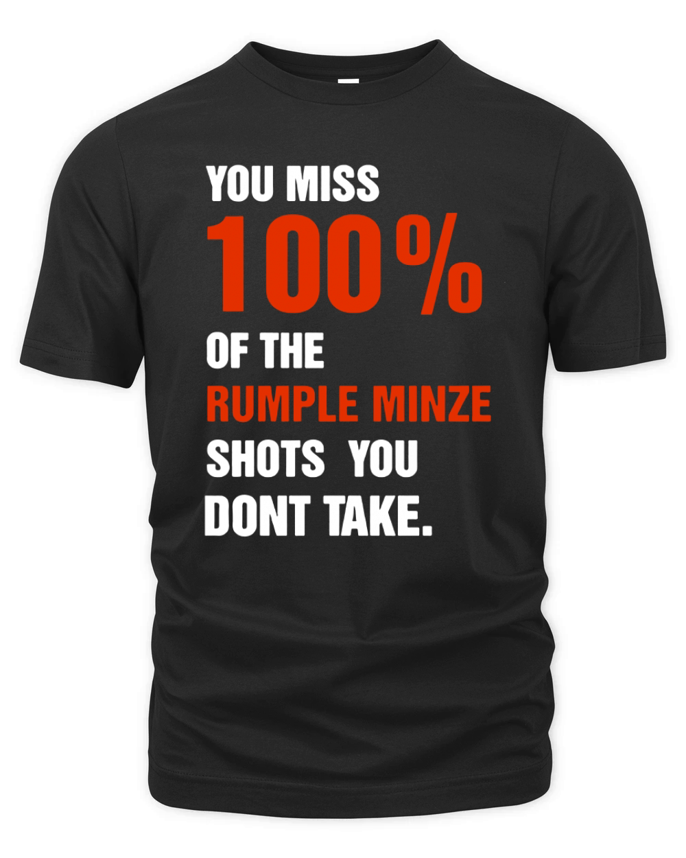 You miss 100% of the rumple minze shots you don’t take shirt Organic Unisex T-shirt