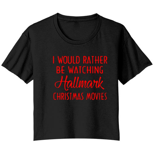 I Would Rather Be Watching Hallmark Christmas Movies - Sweat Shirt Bella Ladies Flowy Crop T-shirt