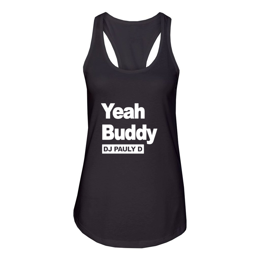 Dj Pauly D Yeah Buddy Women's Racerback Tank