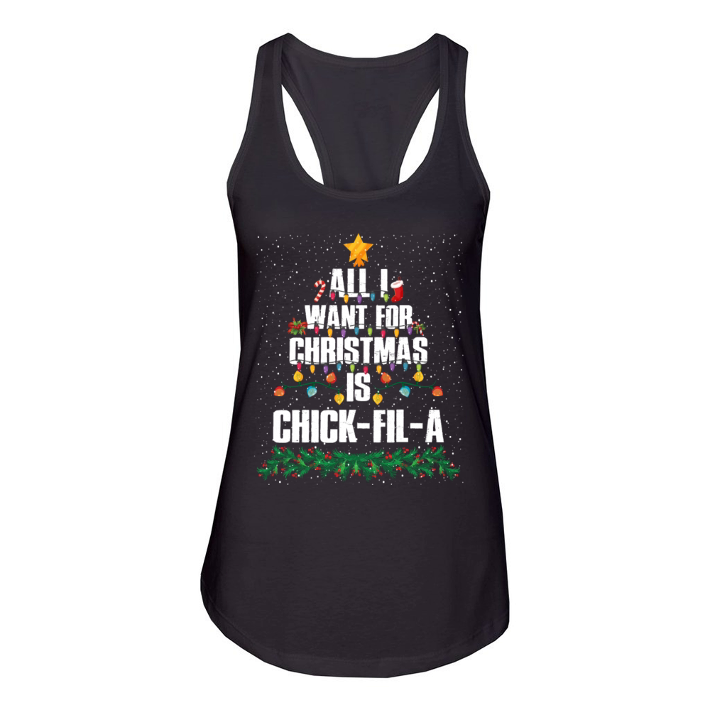 All I Want For Christmas Is Chick-fil-a Funny Women's Racerback Tank