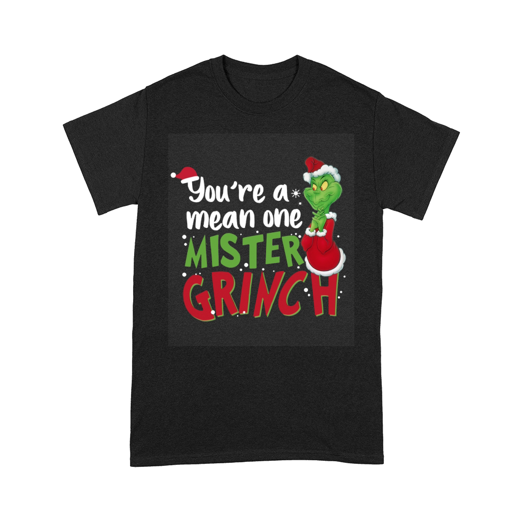Youre A Mean One Mister Grinch Comfort T-shirt