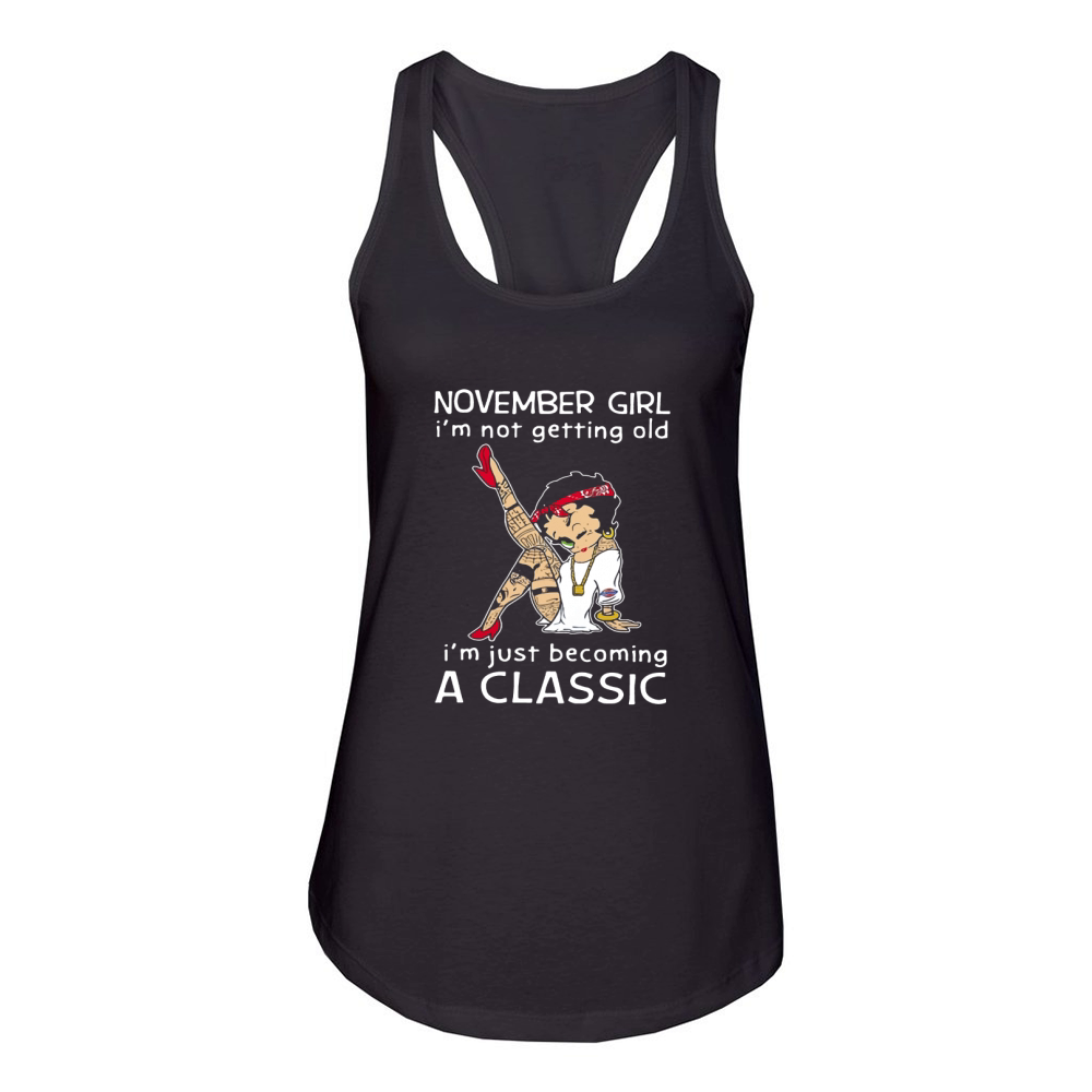 Betty Boop November girl I’m not getting old I’m just becoming a classic t-shirt Women's Racerback Tank