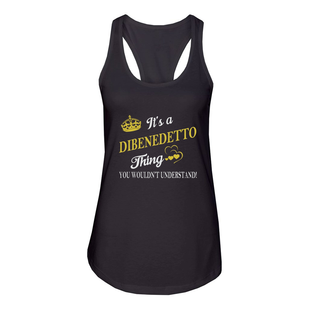 DIBENEDETTO Shirts - It's a DIBENEDETTO Thing You Wouldn't Understand Name Shirts Women's Racerback Tank