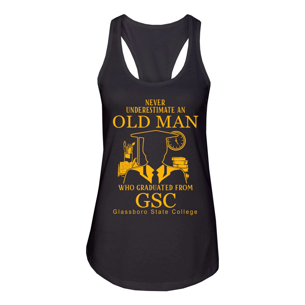 Never underestimate an old man who graduated from Glassboro State College Women's Racerback Tank