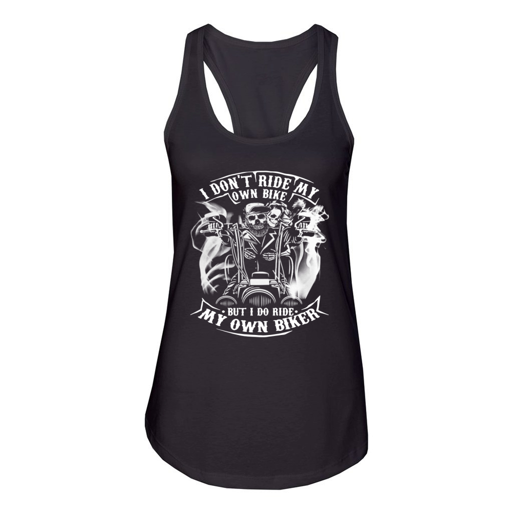 Skeleton I don’t ride my own bike but I do ride my own biker Women's Racerback Tank