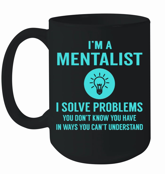 Mentalist I Solve Problem Job Title Shirts Ceramic Mug