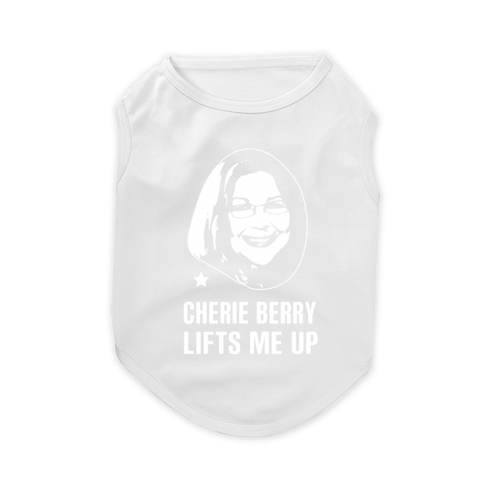 Cherie Berry Lifts Me Up Shirt Pet T-Shirt