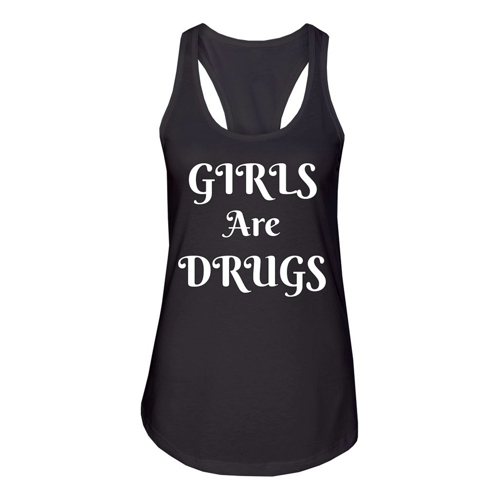 girls are drugs Women's Racerback Tank
