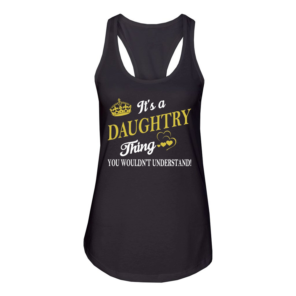 DAUGHTRY Shirts - It's a DAUGHTRY Thing You Wouldn't Understand Name Shirts Women's Racerback Tank