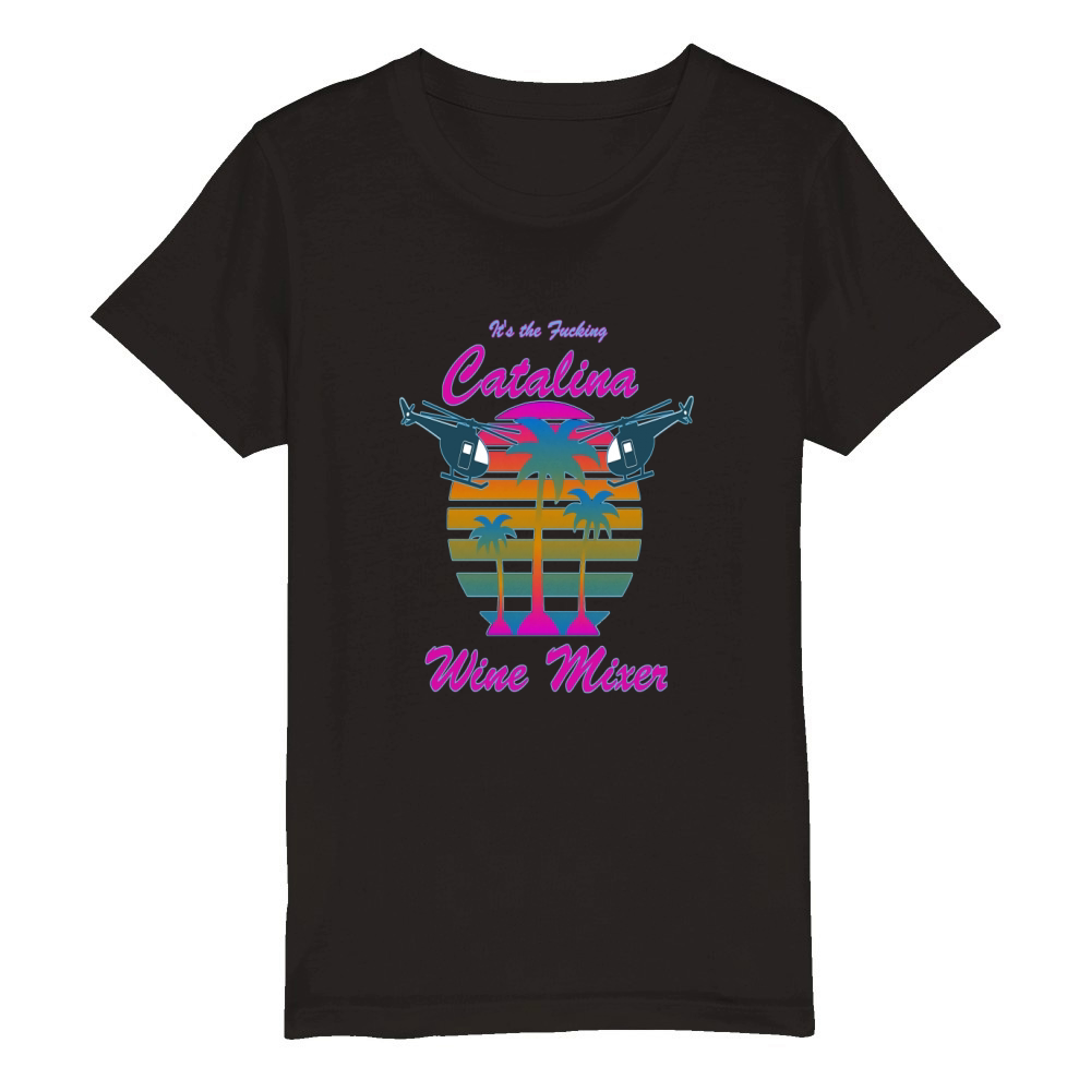 the original f cking catalina wine mixer shirt Organic Kids Crewneck T-shirt