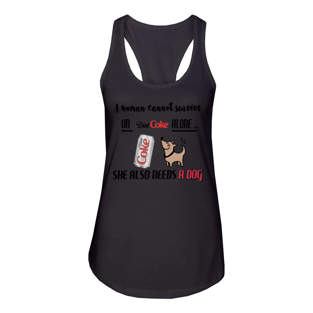 A woman cannot survive on Diet Coke alone she also needs a dog Women's Racerback Tank