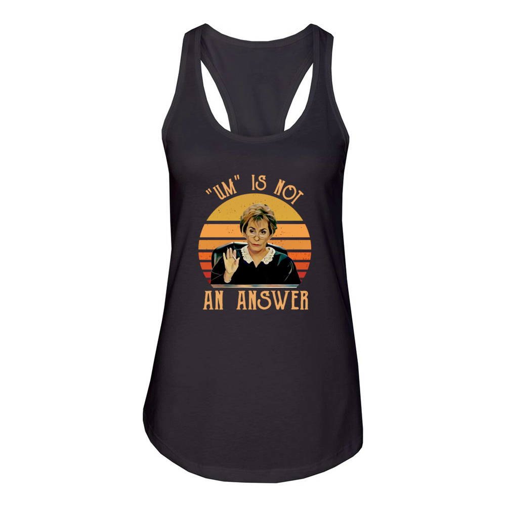 Judge Judy Um is not an answer vintage shirt Women's Racerback Tank