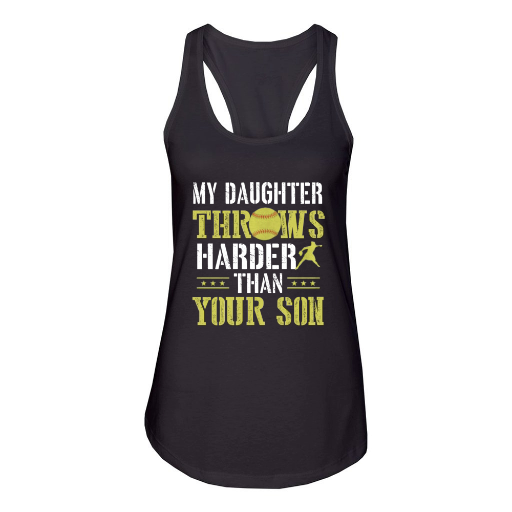 My Daughter Throws Harder Than Your Son Softball Women's Racerback Tank