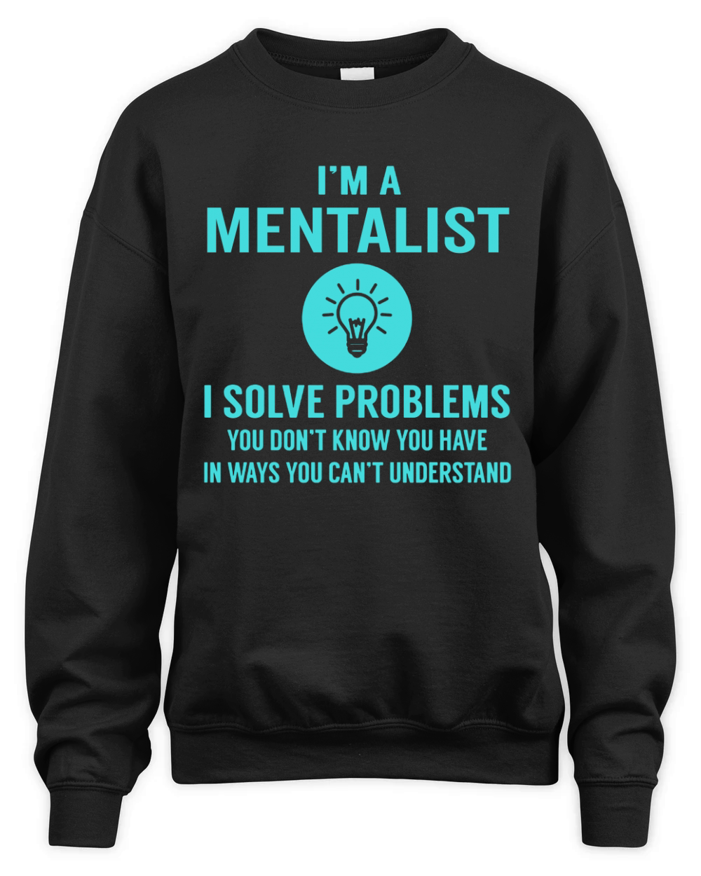 Mentalist I Solve Problem Job Title Shirts Unisex Premium Crewneck Sweatshirt