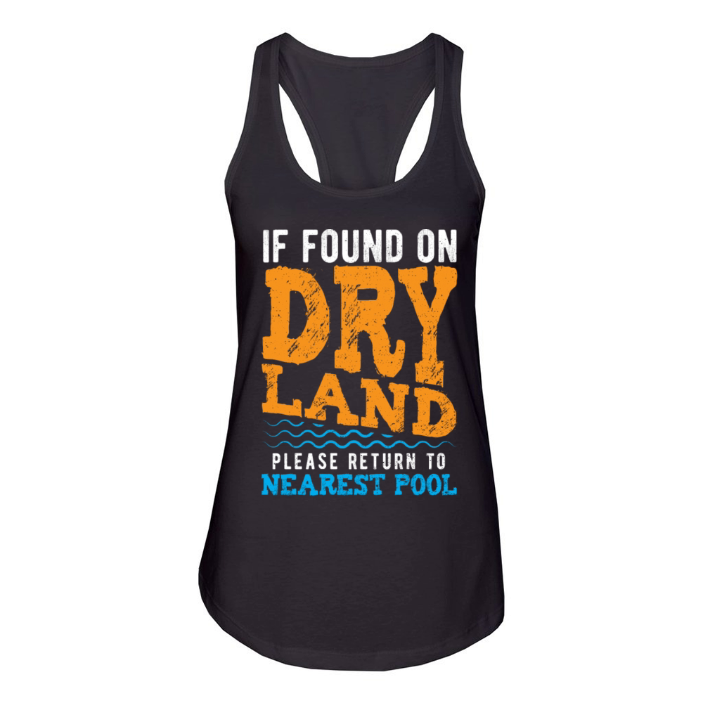 If Found On Dry Land Please Return To Pool - Water Women's Racerback Tank
