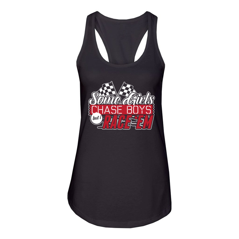 Some girls chase boys but I race them Women's Racerback Tank