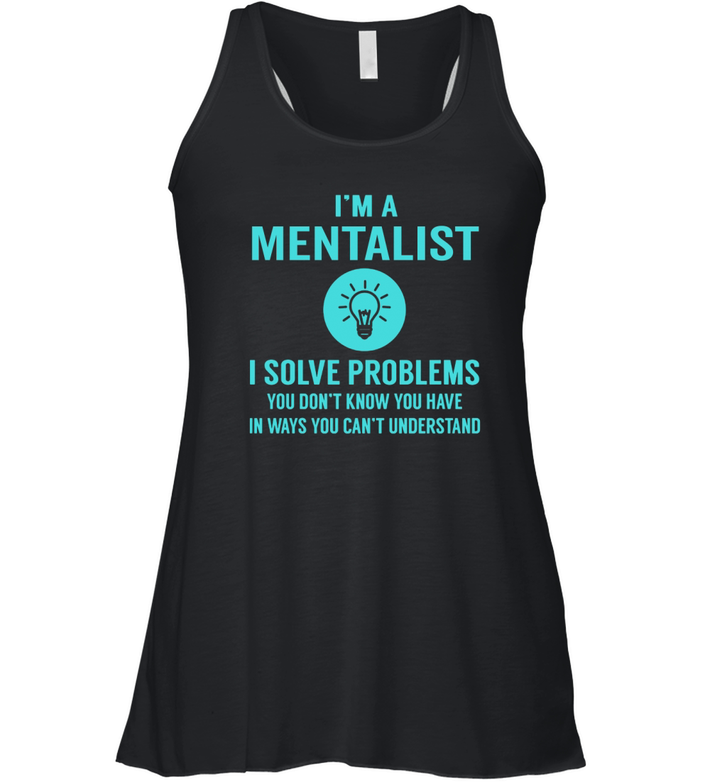 Mentalist I Solve Problem Job Title Shirts Women's Flowy Tank Top