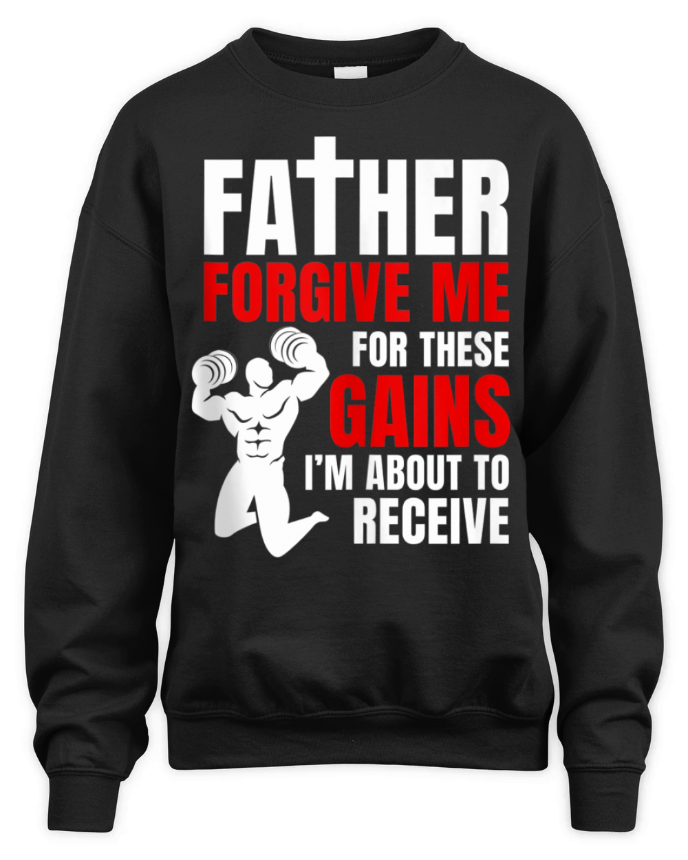 Father Forgive Me For These Gains i’m about to receive Unisex Premium Crewneck Sweatshirt