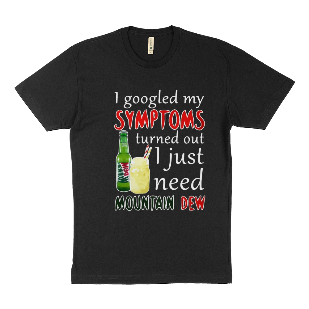I googled my symptoms turned out I just need Mountain Dew Sustainable T-Shirt