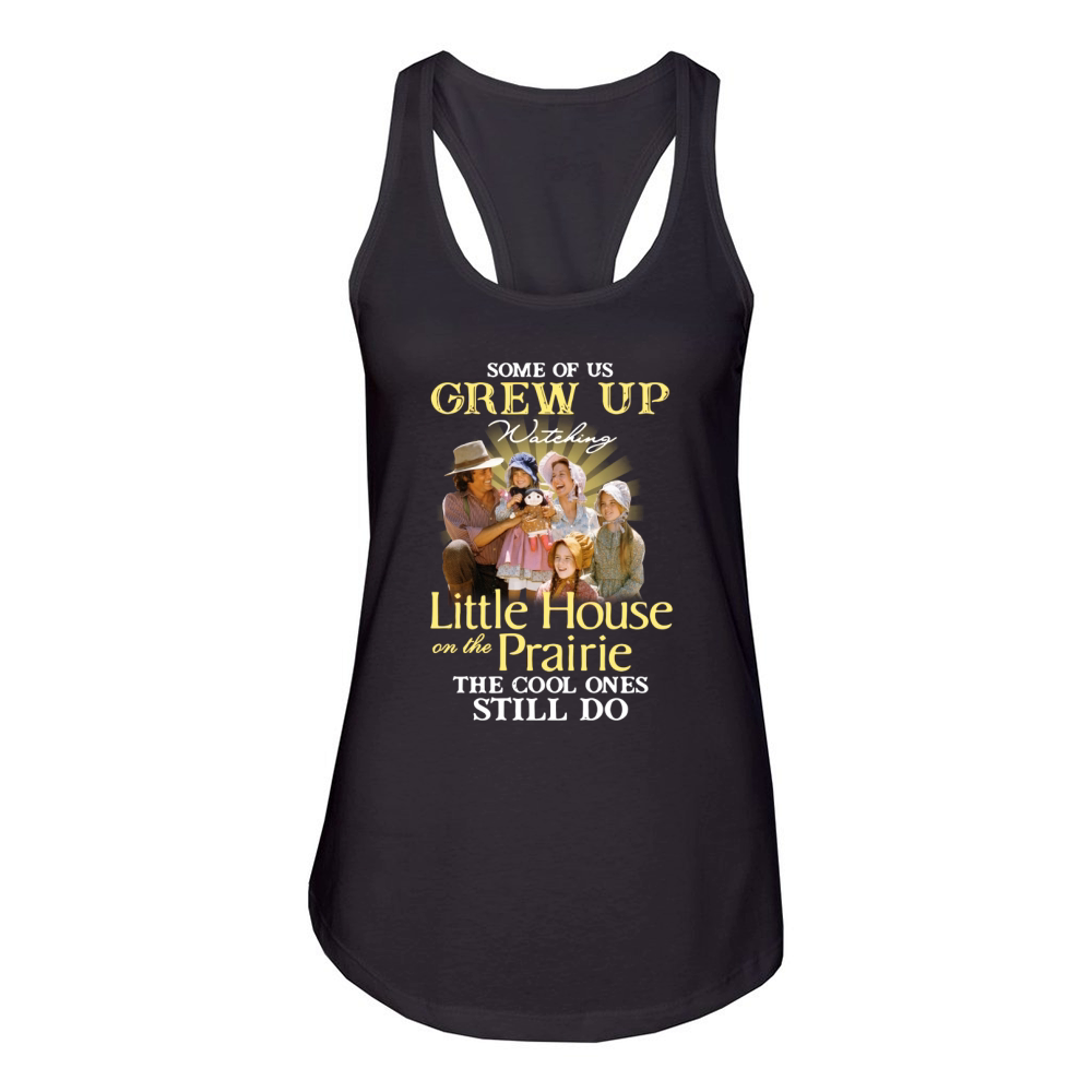 Some of us grew up watching little house on the prairie the cool ones still do Women's Racerback Tank
