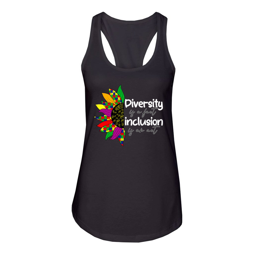 Diversity is a Fact Inclusion is an Act - Autism A Women's Racerback Tank
