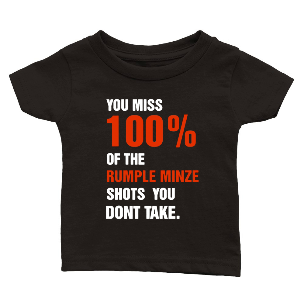 You miss 100% of the rumple minze shots you don’t take shirt Classic Baby Crewneck T-shirt