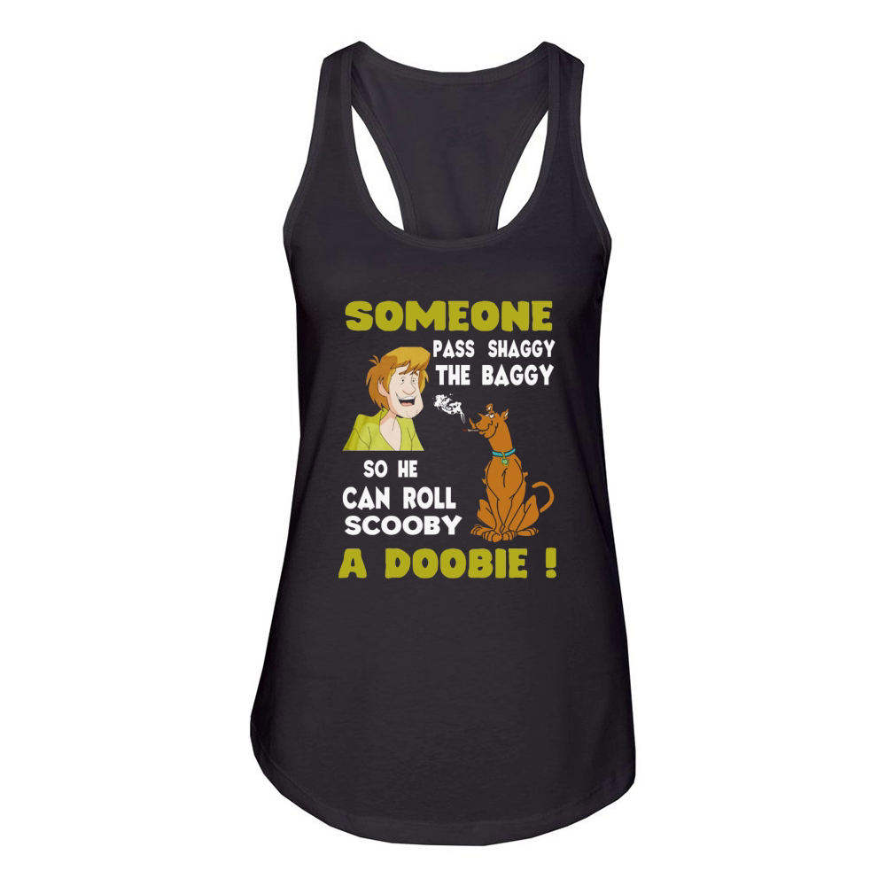 Someone Pass Shaggy The Baggy So He Can Roll Scooby A Doobie Women's Racerback Tank