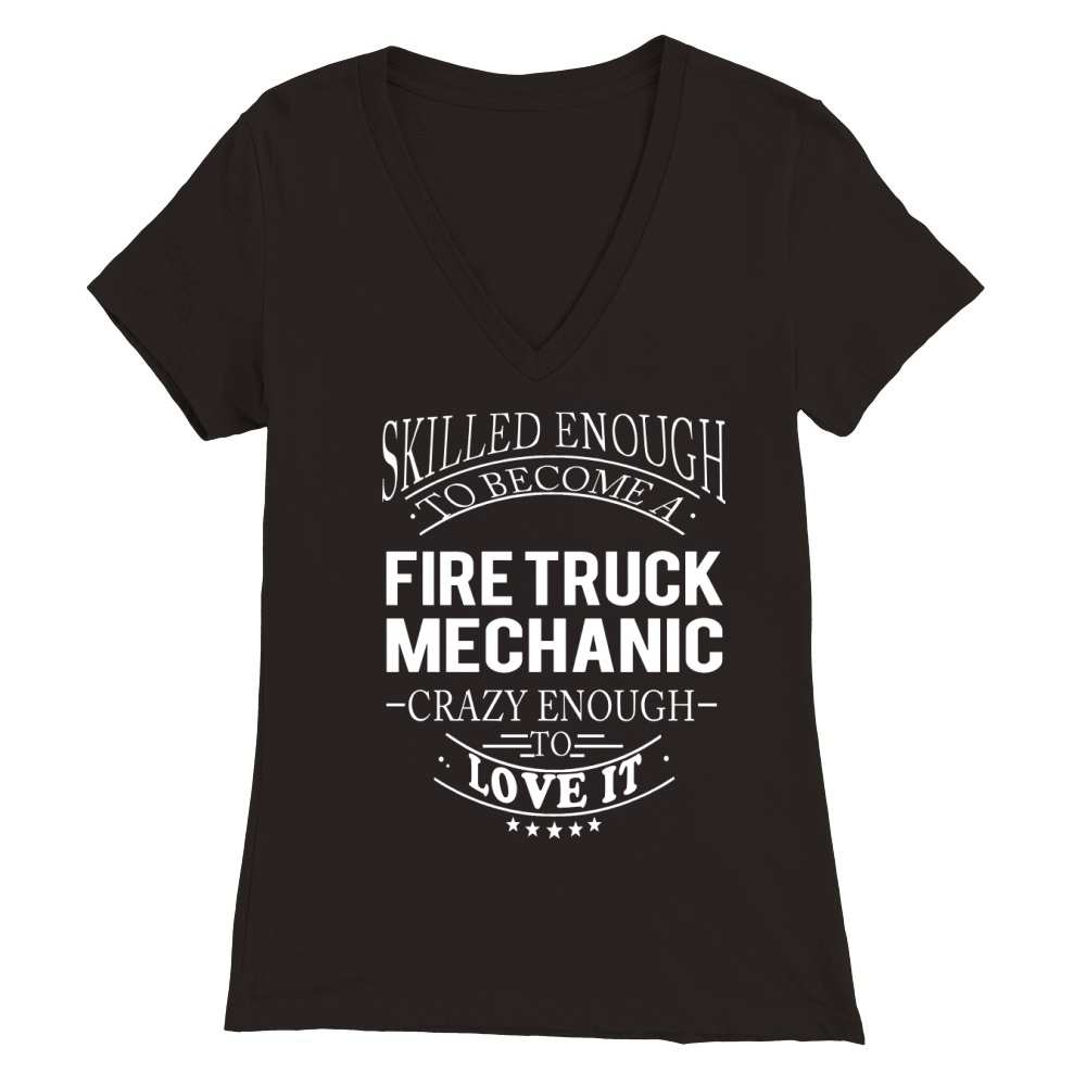 FIRE TRUCK MECHANIC Skill Enough Premium Womens V-Neck T-shirt
