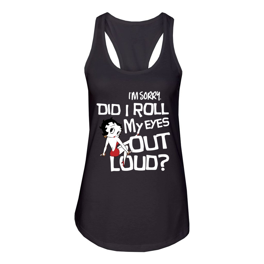 Betty Boop – I’m sorry did I roll my eyes out loud shirt Women's Racerback Tank