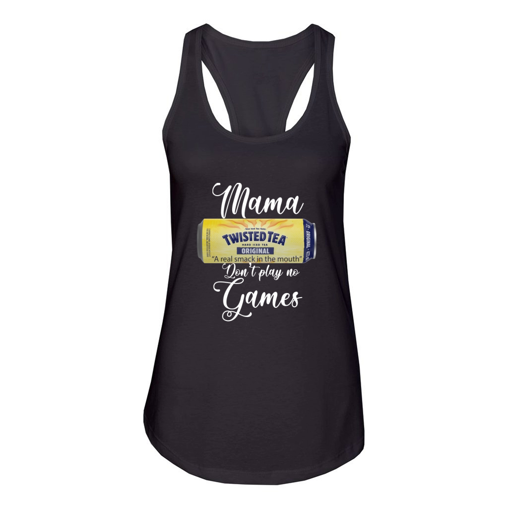 Twisted Tea Mama Dont Play No Games Women's Racerback Tank