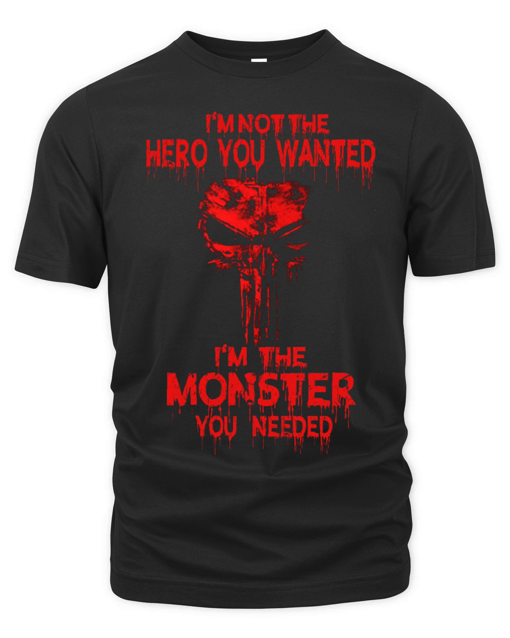 I’m Not The Hero You Wanted I’m The Monster You Needed Organic Unisex T-shirt