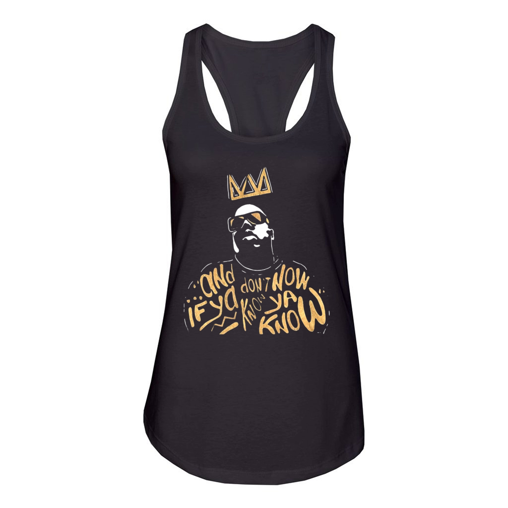 Biggie Smalls Notorious and If ya don't know now ya know shirt Women's Racerback Tank