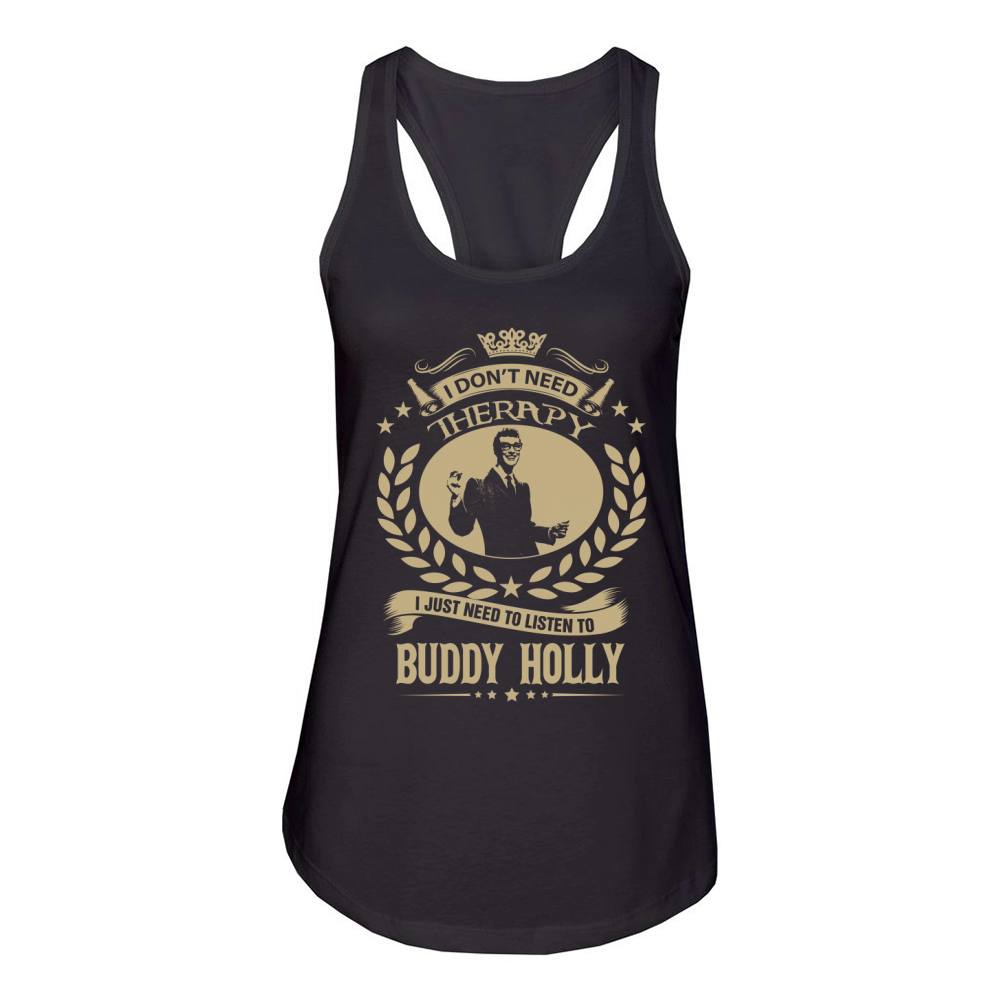 I Dont Need Therapy I Just Need To Listen To Buddy Holly TShirt Women's Racerback Tank