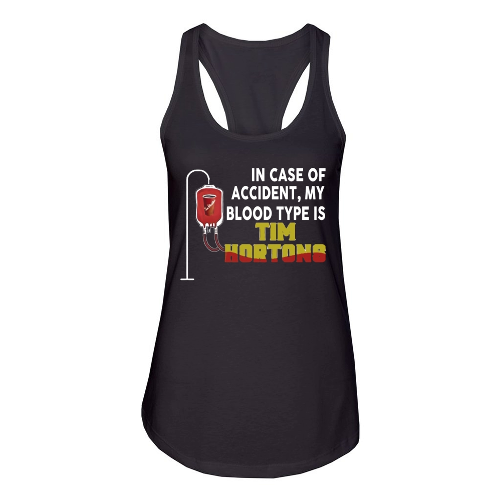 In Case Of Accident My Blood Type Is Tim Hortons Women's Racerback Tank