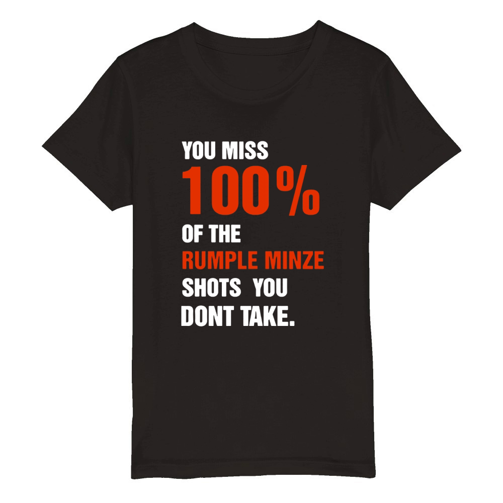 You miss 100% of the rumple minze shots you don’t take shirt Organic Kids Crewneck T-shirt