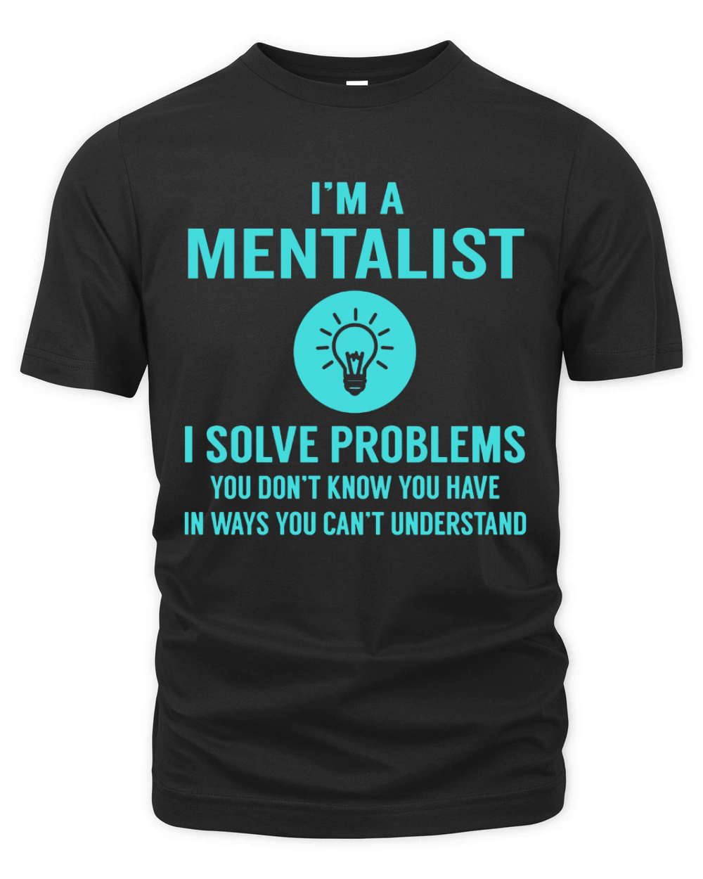 Mentalist I Solve Problem Job Title Shirts Organic Unisex T-shirt