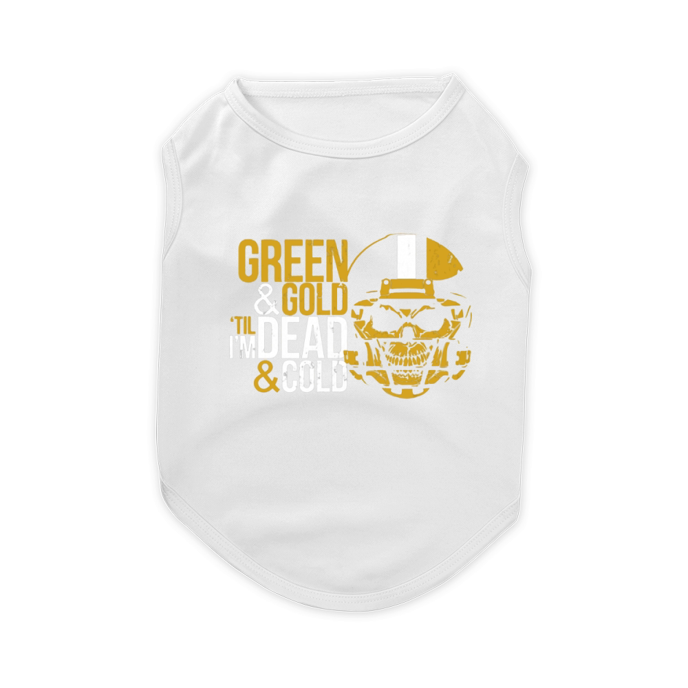 GREEN &amp;amp; GOLD 'TIL I'M DEAD &amp;amp; COLD T-Shirt Pet T-Shirt