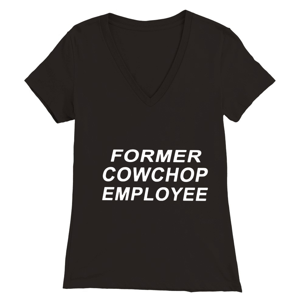 Former Cow Chop Employee Premium Womens V-Neck T-shirt