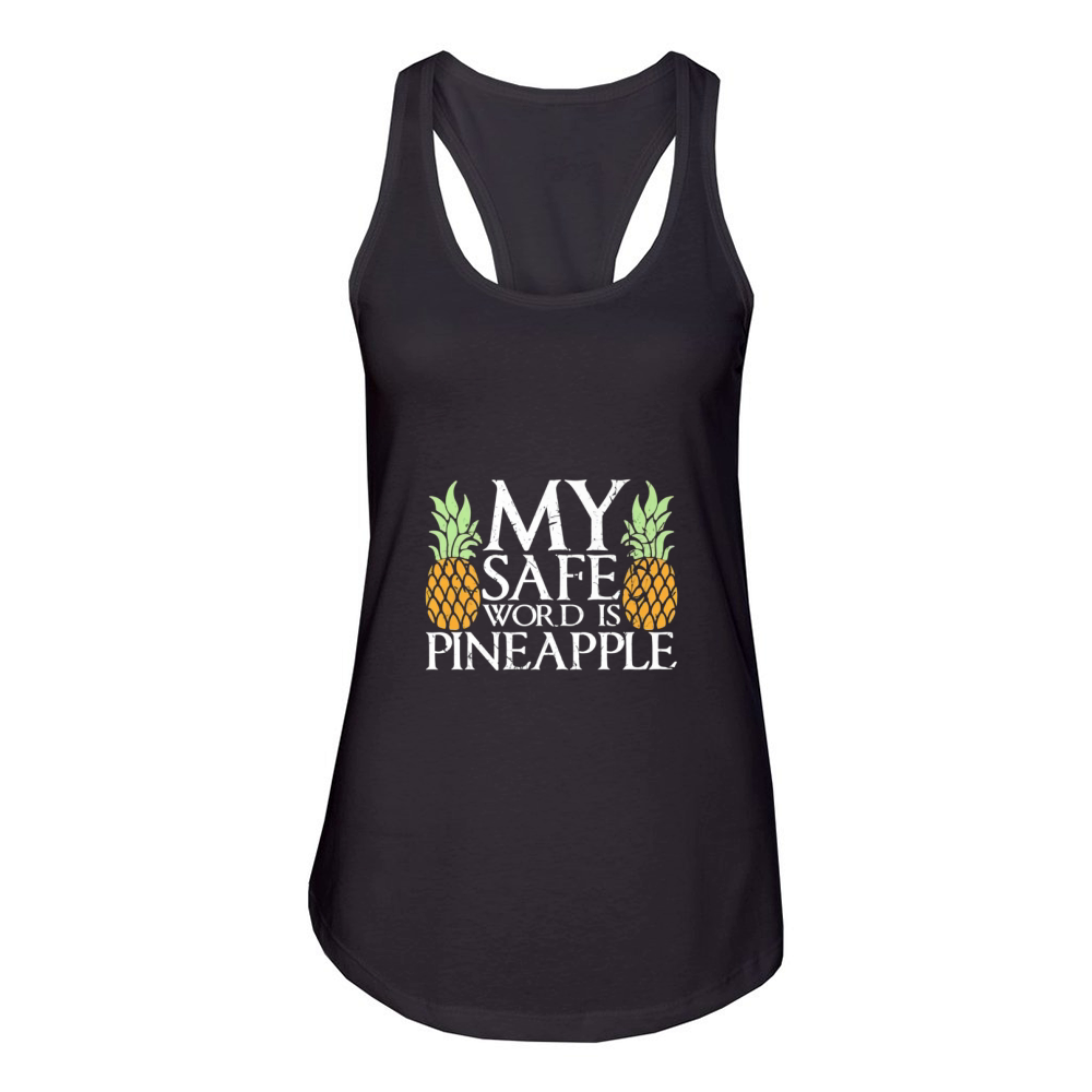 My Safe Word Is Pineapple Women's Racerback Tank