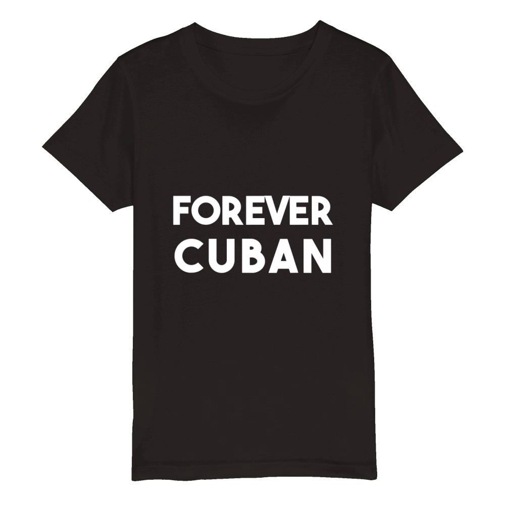 Cuban Pride  Forever Cuban Funny Organic Kids Crewneck T-shirt